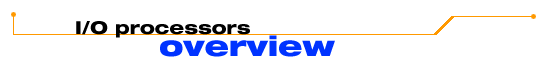 I/O processors - overview