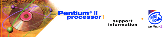 Pentium(r) II Processor Support Information