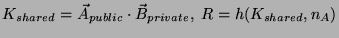 $ K_{shared}=\vec{A}_{public} \cdot \vec{B}_{private},\;R=h(K_{shared},n_{A})$